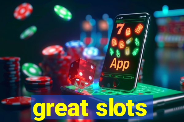 great slots